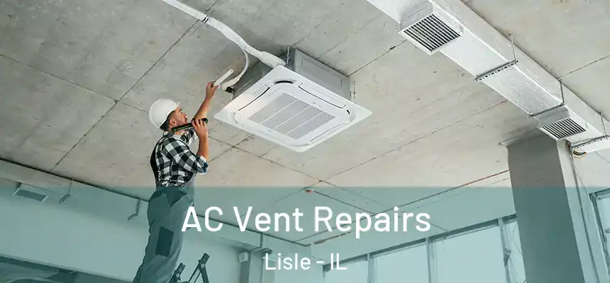 AC Vent Repairs Lisle - IL