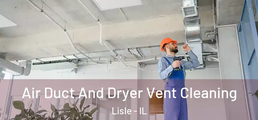 Air Duct And Dryer Vent Cleaning Lisle - IL