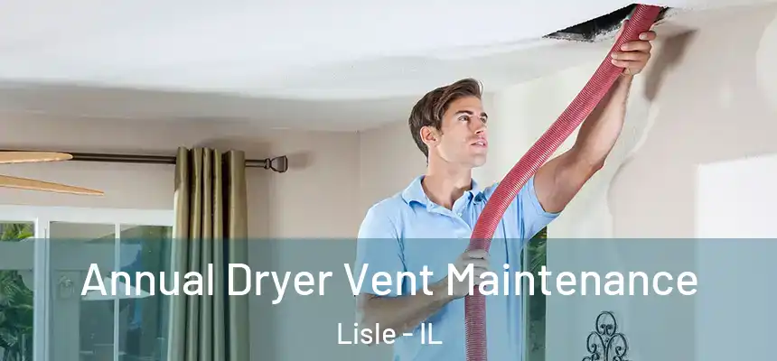  Annual Dryer Vent Maintenance Lisle - IL