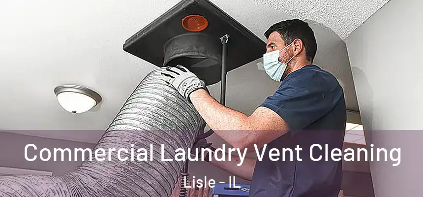  Commercial Laundry Vent Cleaning Lisle - IL
