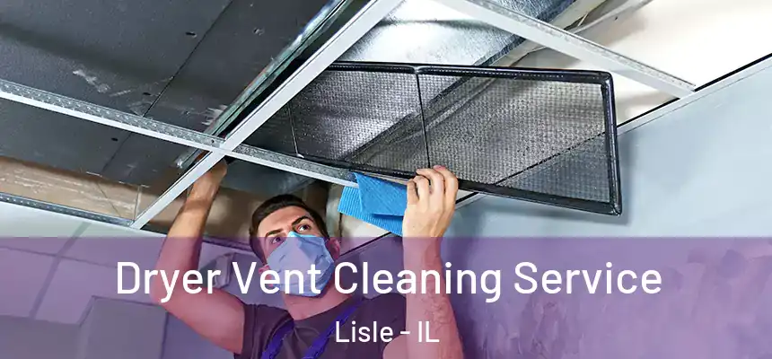  Dryer Vent Cleaning Service Lisle - IL