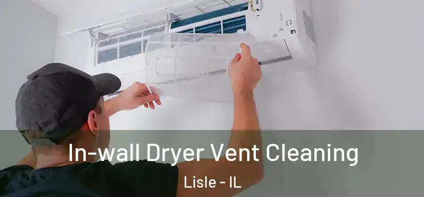 In-wall Dryer Vent Cleaning Lisle - IL