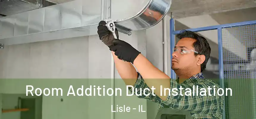  Room Addition Duct Installation Lisle - IL