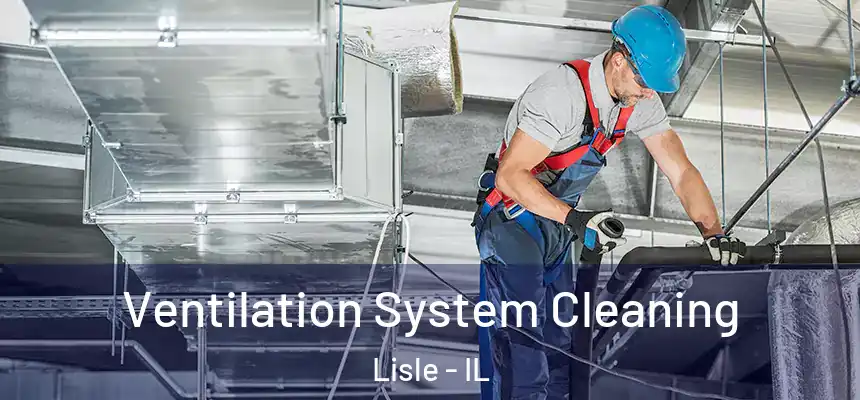  Ventilation System Cleaning Lisle - IL