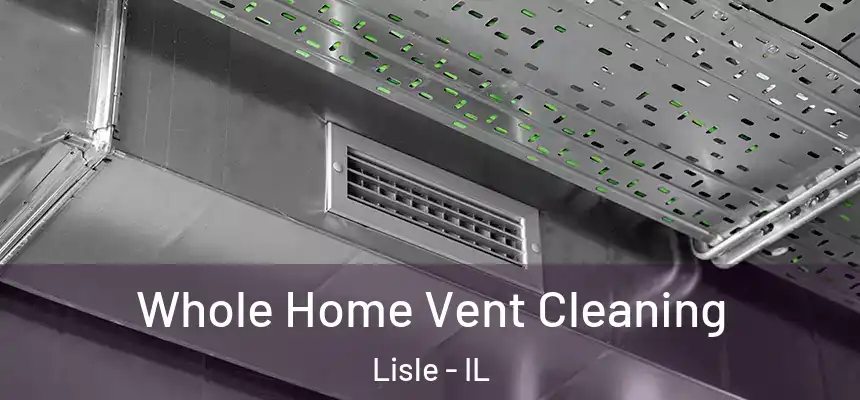  Whole Home Vent Cleaning Lisle - IL